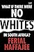 What if there were no whites in South Africa?