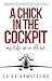 A Chick in the Cockpit: My ...