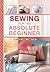 Sewing for the Absolute Beginner by Caroline Smith