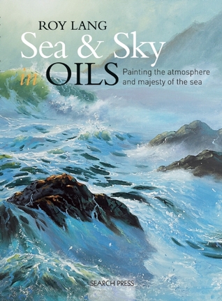 Sea & Sky in Oils: Painting the atmosphere and majesty of the sea