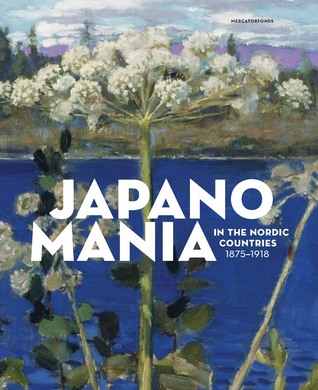 Japanomania in the Nordic Countries, 1875-1918 (Hardcover)