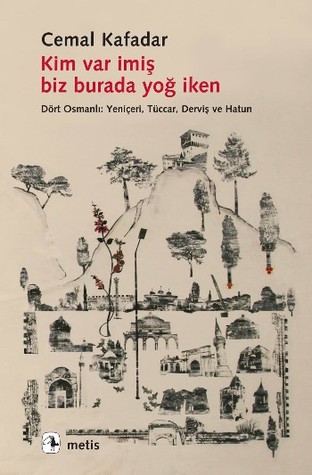 Capa do Livro Kim Var İmiş Biz Burada Yoğ İken