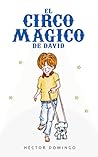 El Circo Magico de David by Héctor Domingo El Circo Magico de David by Héctor Domingo