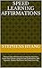 Speed Learning Affirmations: Positive Daily Affirmations to Help You Become a Super Fast Learner Using the Law of Attraction, Self-Hypnosis, Guided Meditation and Sleep Learning