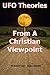UFO Theories From A Christian Viewpoint by Jake Jones