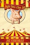 Piglet Gets a New Job by Joe  Corcoran