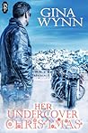 Her Undercover Christmas by Gina Wynn Her Undercover Christmas by Gina Wynn