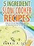 5 Ingredient Slow Cooker Recipes: Delicious Recipes With 5 Ingredients or Less