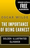 The Importance Of Being Earnest: Golden Illustrated Classics Book cover for The Importance Of Being Earnest: Golden Illustrated Classics