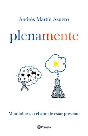 Plena mente: Mindfulness o el arte de estar presente (Kindle Edition)