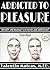 Addicted to Pleasure