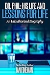Dr. Phil: His Life and Lessons for Life Dr. Phil: His Life and Lessons for Life