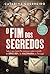 O Fim dos Segredos