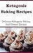 Low Carb Baking Recipes And Dessert Recipes: Delicious Low Carb Baking And Dessert Recipes (High Fat Low Carb Recipes)