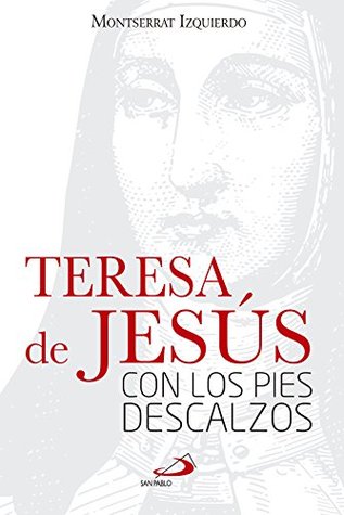 Portada de Teresa de Jesús con los pies descalzos, de Montserrat Izquierdo