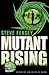 Mutant Rising (Mutant City,...