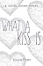 What A Kiss Is