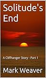Solitude's End: A Cliffhanger Story - Episode I