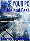 Make Your PC Stable and Fast: What Microsoft Forgot to Tell You