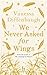 We Never Asked for Wings by Vanessa Diffenbaugh