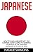 Japanese: How to Learn Japanese Fast - The Complete Crash Course to Learning the Basics of the Japanese Language in 3 Days or Less! (Japanese, Japanese Language, Japanese for Beginners)