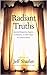 Radiant Truths: Essential Dispatches, Reports, Confessions, and Other Essays on American Belief