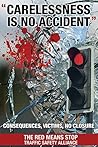 Carelessness is no Accident: Consequences, Victims, No Closure