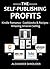 The Self-Publishing Profits for 2016 (3 in 1 Bundle): Romance Publishing - Cookbooks & Recipes - Book Selling Strategies