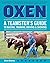 Oxen: A Teamster's Guide to...