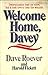 Welcome Home Davey