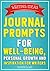 Journal Prompts: Writing Prompts & Exercises for Well-Being, Personal Growth and Inspiration for Writers