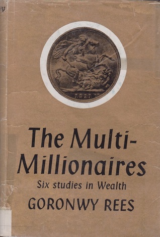 The Multi-Millionaires: Six Studies in Wealth