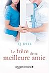 Le frère de sa meilleure amie by T.J. Dell