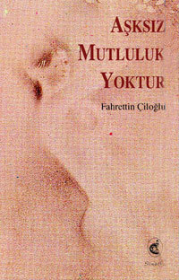 Aşksız Mutluluk Yoktur