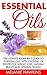 Essential Oils: The Ultimate Beginner's Guide To Essential Oils - With Essential Oil Recipes For Weight Loss, Natural Beauty And Optimum Health! (Essential Oils For Beginners, Aromatherapy)