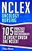 NCLEX: Oncology Nursing: 105 Practice Questions & Rationales to EASILY Crush the NCLEX! (Nursing Review Questions and RN Content Guide, Registered Nurse ... Exam Prep, NCLEX-RN Trainer Book 19)