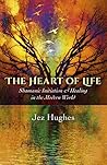 The Heart of Life: Shamanic Initiation & Healing In The Modern World The Heart of Life: Shamanic Initiation & Healing In The Modern World