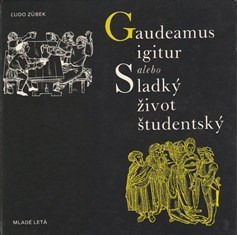 Gaudemus igitur alebo Sladký život študentský