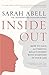 Inside Out: How to Have Authentic Relationships with Everyone in Your Life