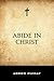 Abide in Christ by Andrew Murray