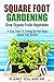 Square Foot Gardening: Grow Organic Fruits Vegetables: 4 Easy Steps To Setting Up Your First Square Foot Garden (Square Foot Gardening, Container Gardening, ... Gardening, Urban Gardening, Homesteading)