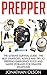 Prepper: The Ultimate Survival Guide - The Best Strategies, Advice And Tips To Prepping Emergency Food And Water Storages For Disaster Situations! (Preppers Survival, Preppers Pantry, Prepper Books)