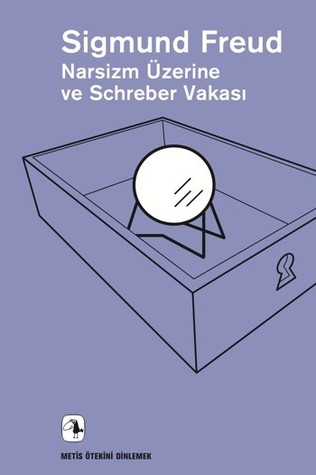 Narsizm Üzerine ve Schreber Vakası