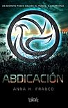 Abdicación by Anna K. Franco