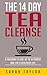 Tea Cleanse: 14 Day Tea Cleanse Plan: Lose 10 Pounds in 14 Days with this Easy Weight Loss Routine (FREE Books, Cleanse , Detox, Tea Cleanse Diet, Lose Weight)