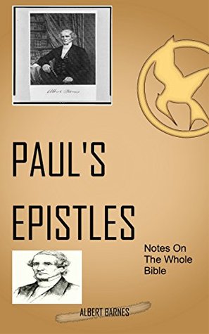 Barnes On Paul's Epistles: Albert Barnes’ Notes On The Whole Bible
