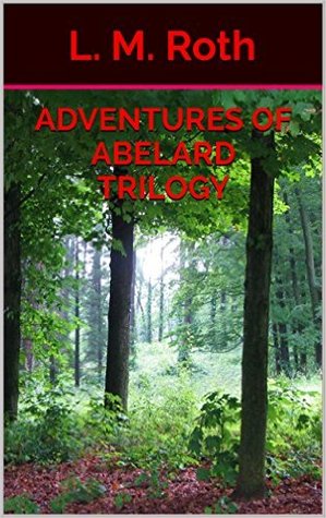 Adventures of Abelard Trilogy (Kindle Edition)