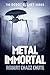 Metal Immortal (The Robot P...