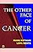 THE OTHER FACE OF CANCER