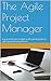 The Agile Project Manager: ...